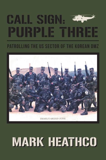 Call Sign: Purple Three - Patrolling the US Sector of the Korean DMZ