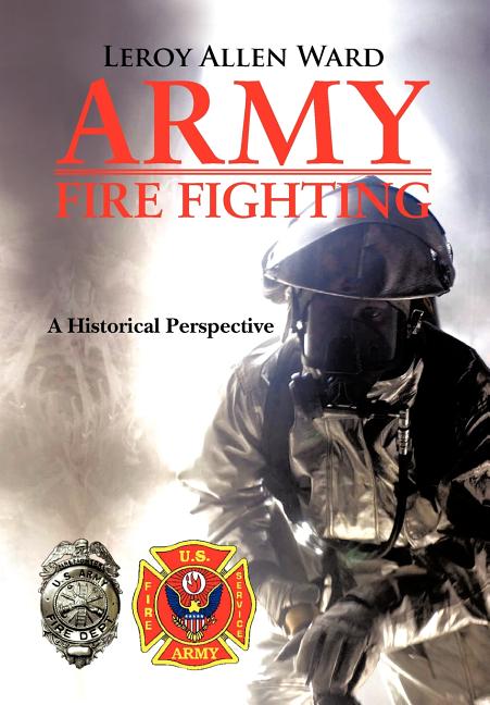 Army Fire Fighting: A Historical Perspective