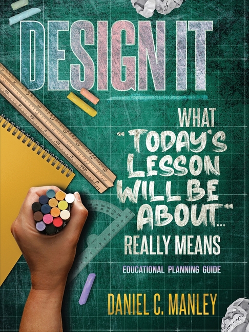 Design It: What "Today's Lesson Will Be About..." Really Means