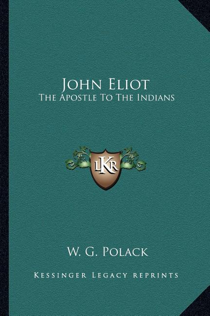 John Eliot: The Apostle To The Indians