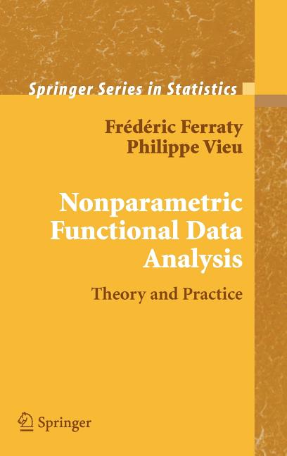 Nonparametric Functional Data Analysis: Theory and Practice