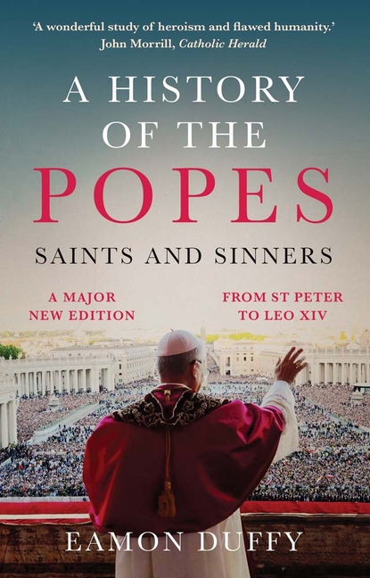 A History of the Popes: Saints and Sinners