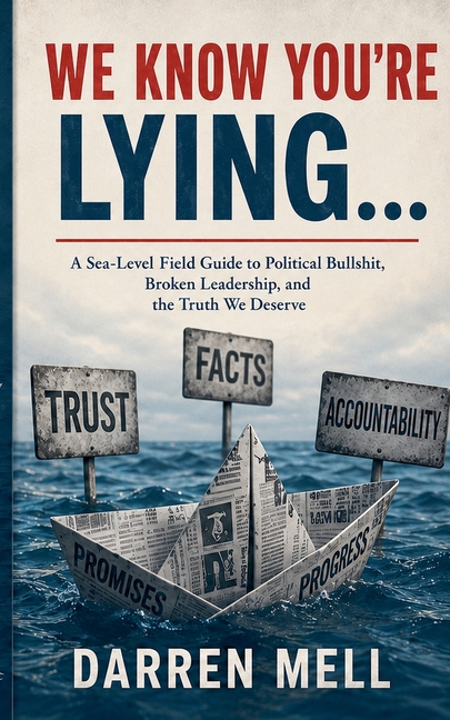 We Know You're Lying...: A Sarcastically "Sea-Level" Look at How Far Political Honesty Has Sunk