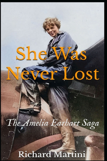 She Was Never Lost: The Amelia Earhart Saga