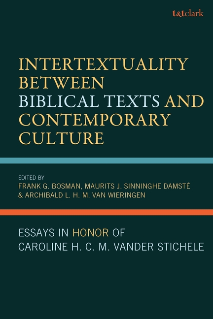Intertextuality Between Biblical Texts and Contemporary Culture: Essays in Honor of Caroline H. C. M. Vander Stichele