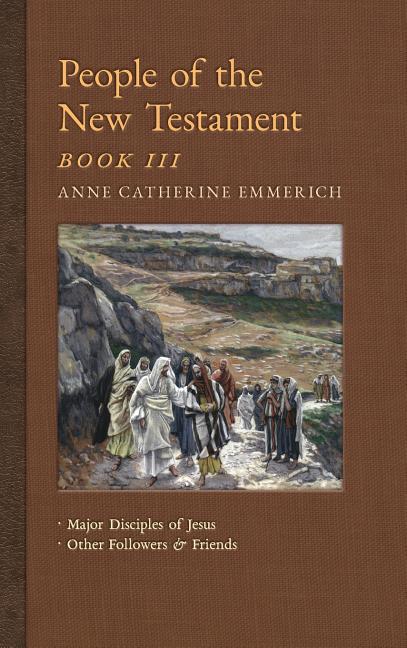 People of the New Testament, Book III: Major Disciples of Jesus & Other Followers & Friends