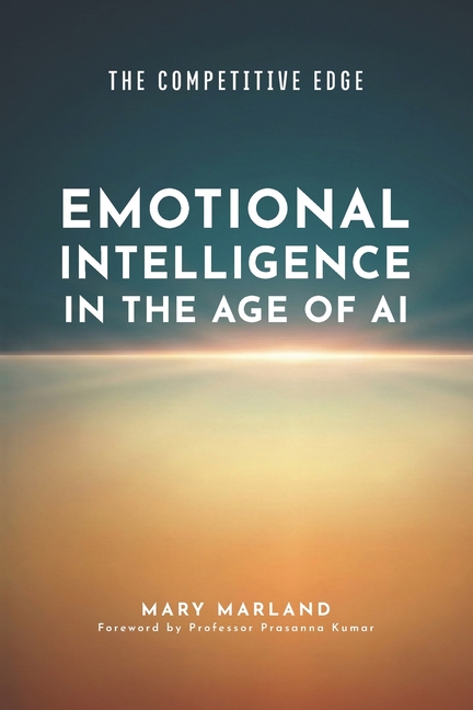 The Competitive Edge: Emotional Intelligence in the Age of AI