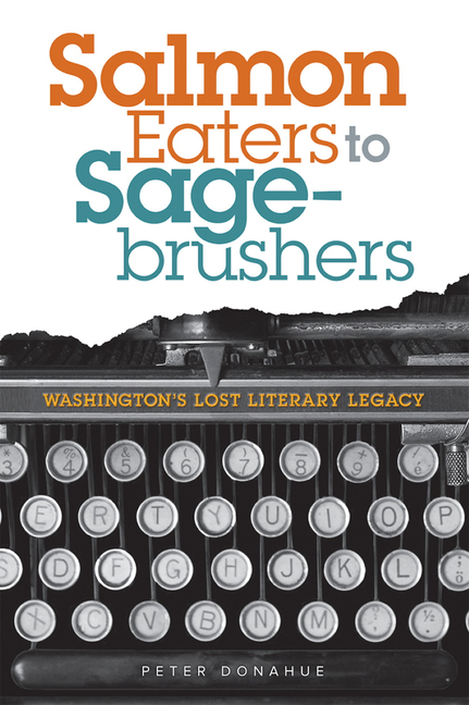Salmon Eaters to Sagebrushers: Washington's Lost Literary Legacy