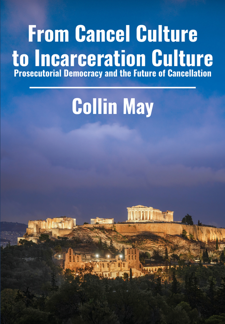 From Cancel Culture to Incarceration Culture: Prosecutorial Democracy and the Future of Cancellation