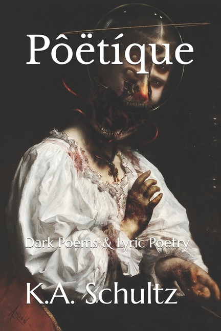 Pôëtíque: Dark Poems & Lyric Poetry