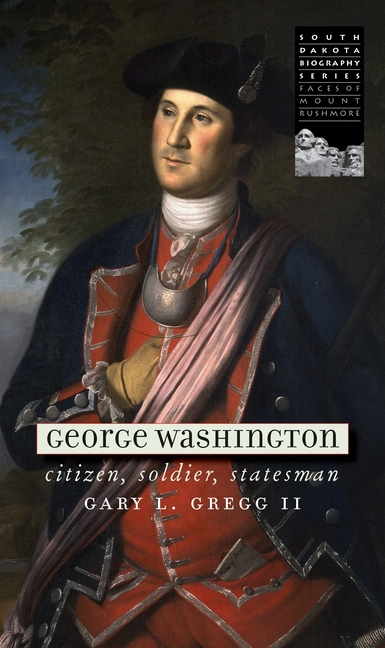George Washington: Citizen, Soldier, Statesman