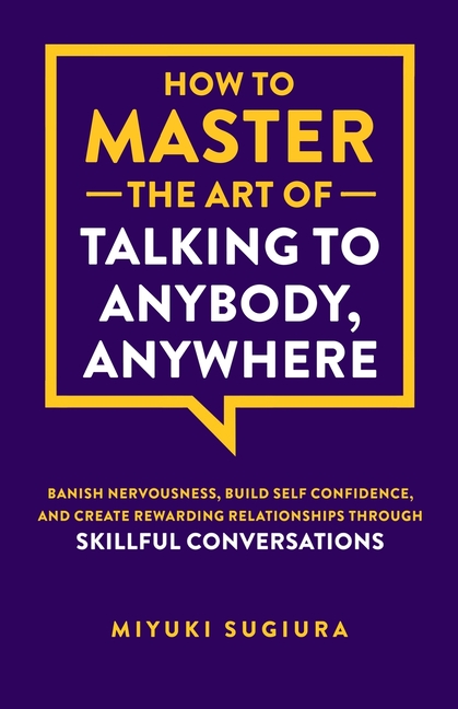 How to Master the Art of Talking to Anybody, Anywhere