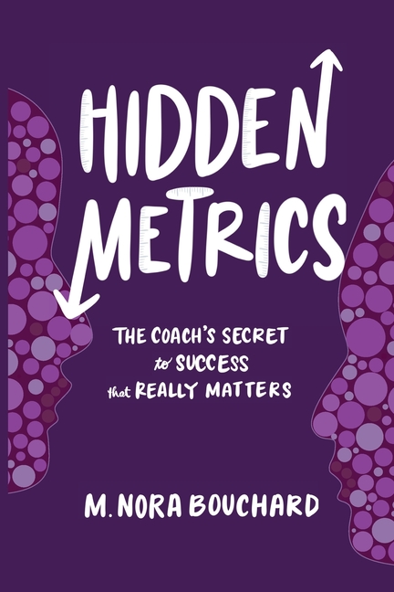 Hidden Metrics: The Coach's Secret to Success That Really Matters