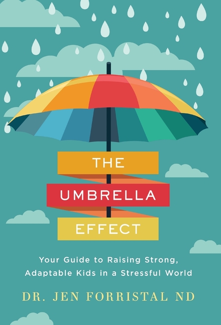 The Umbrella Effect: Your Guide to Raising Strong, Adaptable Kids in a Stressful World