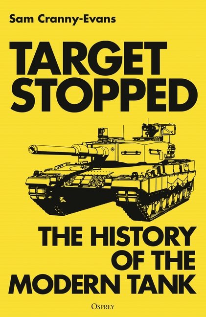 Target Stopped: The History of the Modern Tank