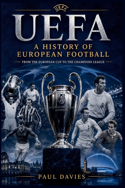 Uefa: A History of European Football
