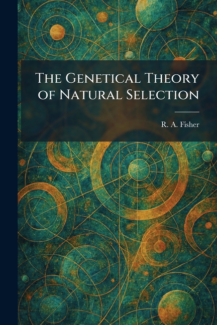 The Genetical Theory of Natural Selection