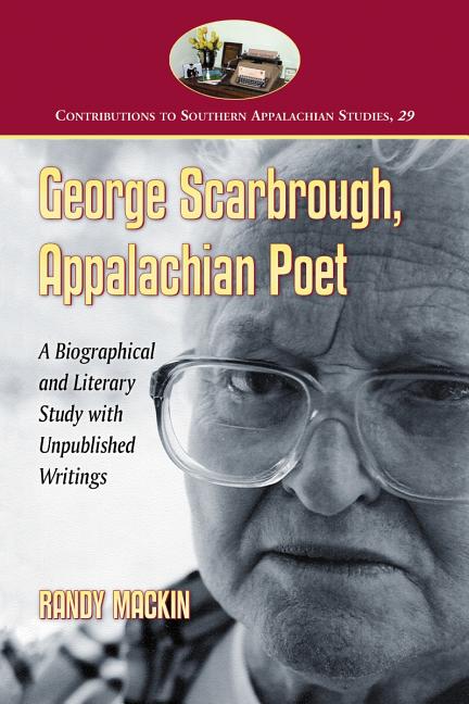 George Scarbrough, Appalachian Poet: A Biographical and Literary Study with Unpublished Writings