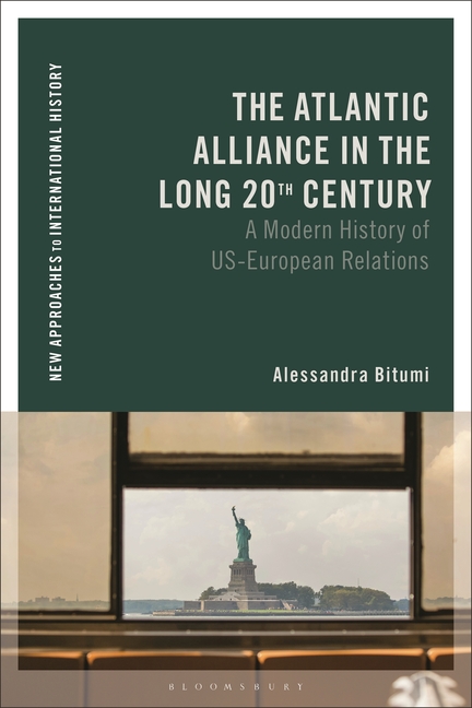 The Atlantic Alliance in the Long 20th Century: A Modern History of Us-European Relations