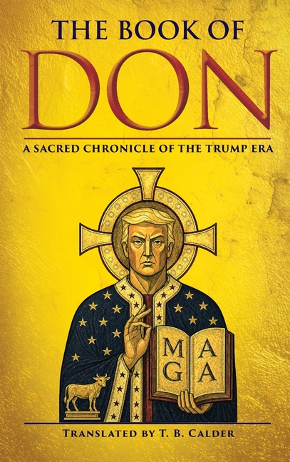 The Book of Don: A Sacred Chronicle of the Trump Era