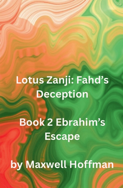 Lotus Zanji: Fahd's Deception Book 2 Ebrahim's Escape