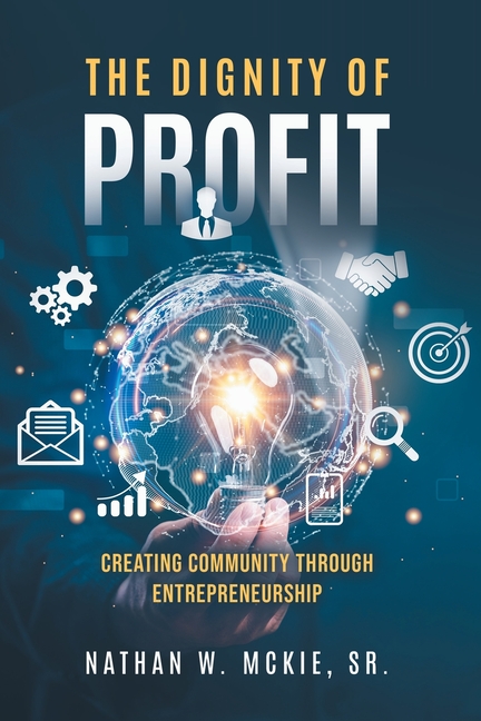 The Dignity of Profit: Creating Community through Entrepreneurship