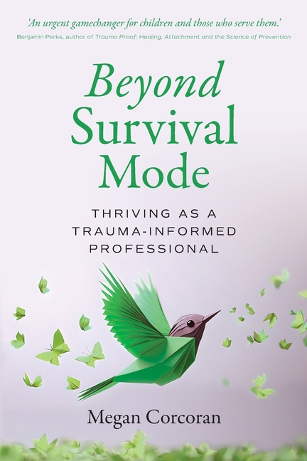 Beyond Survival Mode: Thriving as a trauma-informed professional