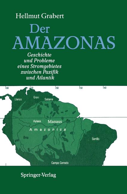 Der Amazonas: Geschichte Und Probleme Eines Stromgebietes Zwischen Pazifik Und Atlantik