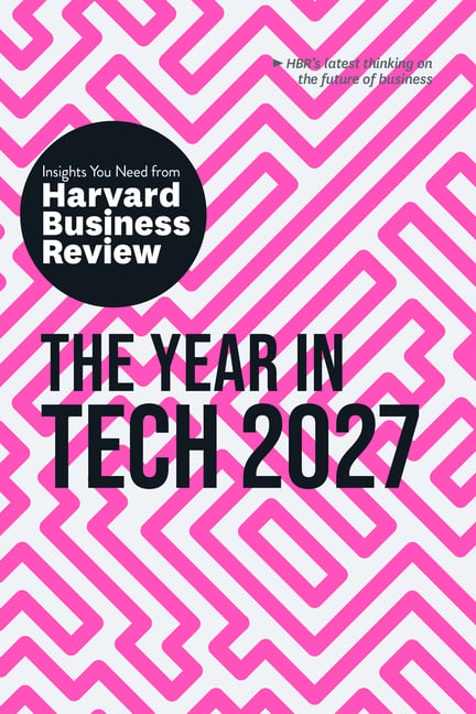 The Year in Tech, 2027: The Insights You Need from Harvard Business Review