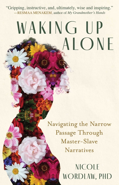Waking Up Alone: Navigating the Narrow Passage Through Master-Slave Narratives