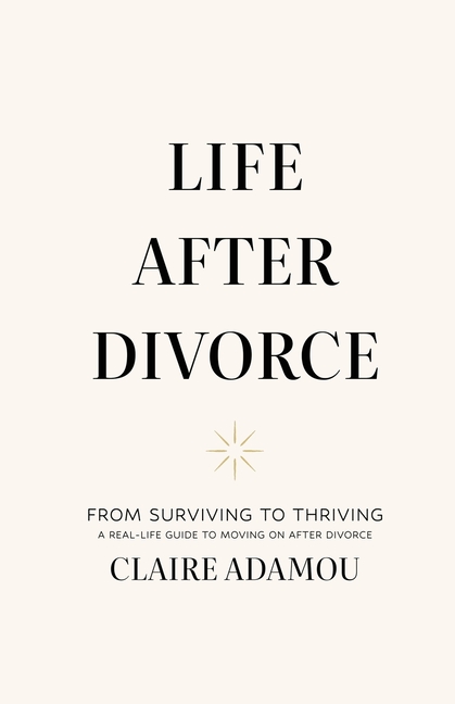 Life After Divorce: From Surviving to Thriving