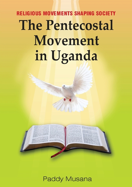 Religious Movements Shaping Society: The Pentecostal Movement in Uganda