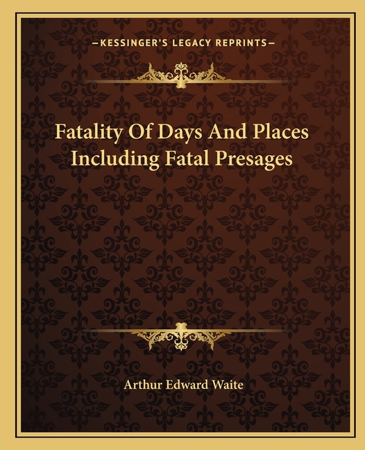 Fatality Of Days And Places Including Fatal Presages