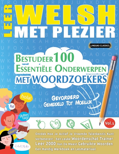 Leer Welsh Met Plezier - Gevorderd: Gemiddeld Tot Moeilijk - Bestudeer 100 Essentiële Onderwerpen Met Woordzoekers - Vol.1