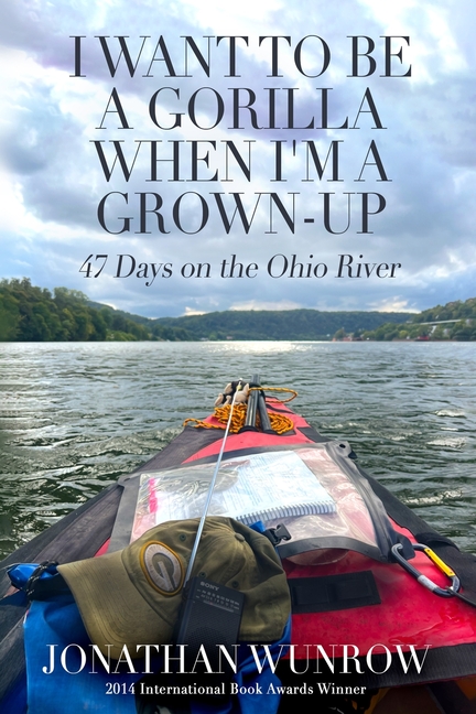 I Want to Be a Gorilla When I'm a Grown-Up: 47 Days on the Ohio River