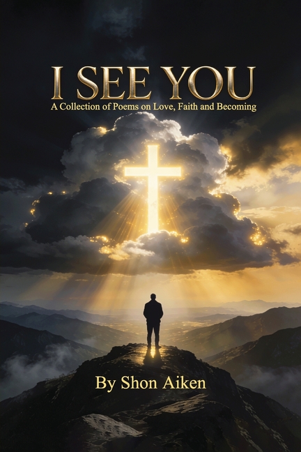 I See You: A Collection of Poems on Love, Faith and Becoming