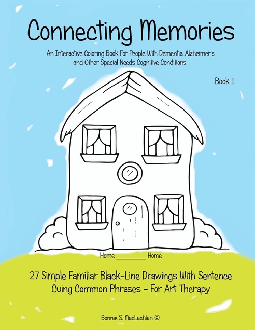 Connecting Memories - Book 1: A Coloring Book For Adults With Dementia - Alzheimer's