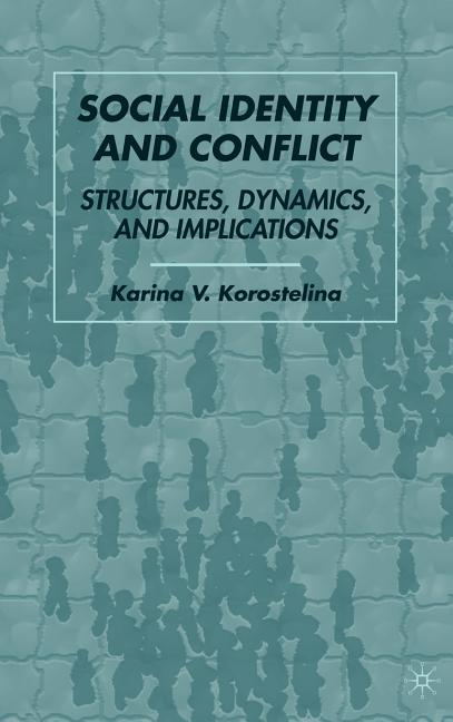 Social Identity and Conflict: Structures, Dynamics, and Implications