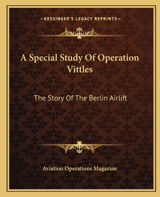 A Special Study Of Operation Vittles: The Story Of The Berlin Airlift