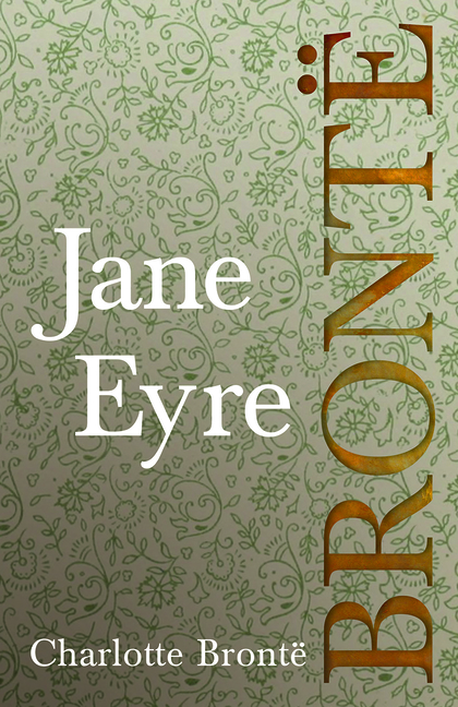 Jane Eyre;Including Introductory Essays by G. K. Chesterton and Virginia Woolf