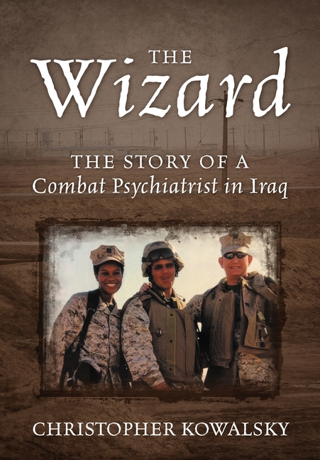 The Wizard: The Story of a Combat Psychiatrist in Iraq