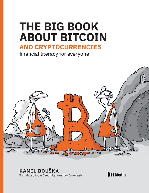 The Big Book about Bitcoin and Cryptocurrencies: Financial Literacy for Everyone