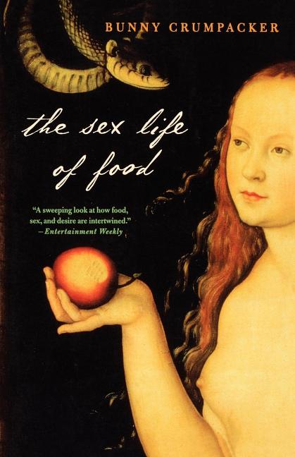 The Sex Life of Food: When Body and Soul Meet to Eat