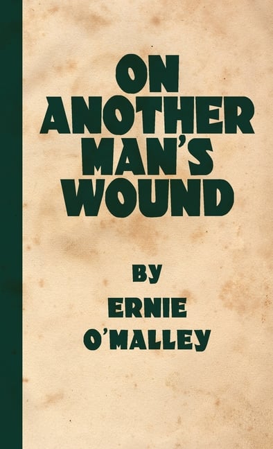 On Another Man's Wound: A First Hand Account of Ireland's Struggle for Freedom
