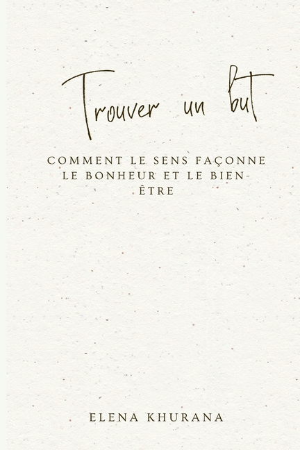 Trouver un but: Comment le sens façonne le bonheur et le bien-être