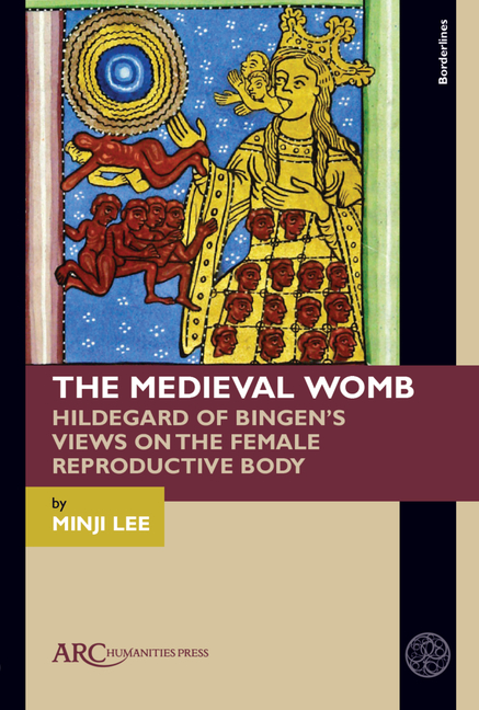 The Medieval Womb: Hildegard of Bingen's Views on the Female Reproductive Body
