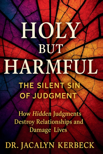 Holy But Harmful-The Silent Sin of Judgment