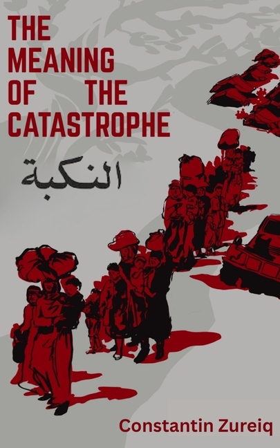 The Meaning of the Disaster - Constantin Zureiq