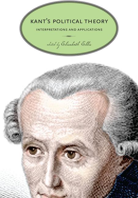 Kant's Political Theory: Interpretations and Applications