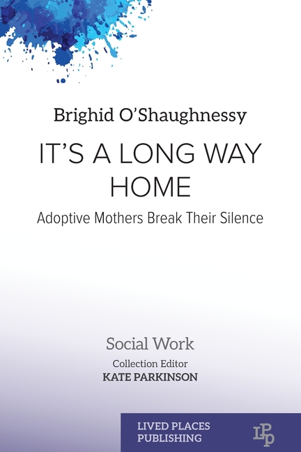 It's A Long Way Home: Adoptive Mothers Break Their Silence